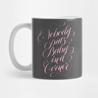 Nobody puts baby in a corner (pink) Mug